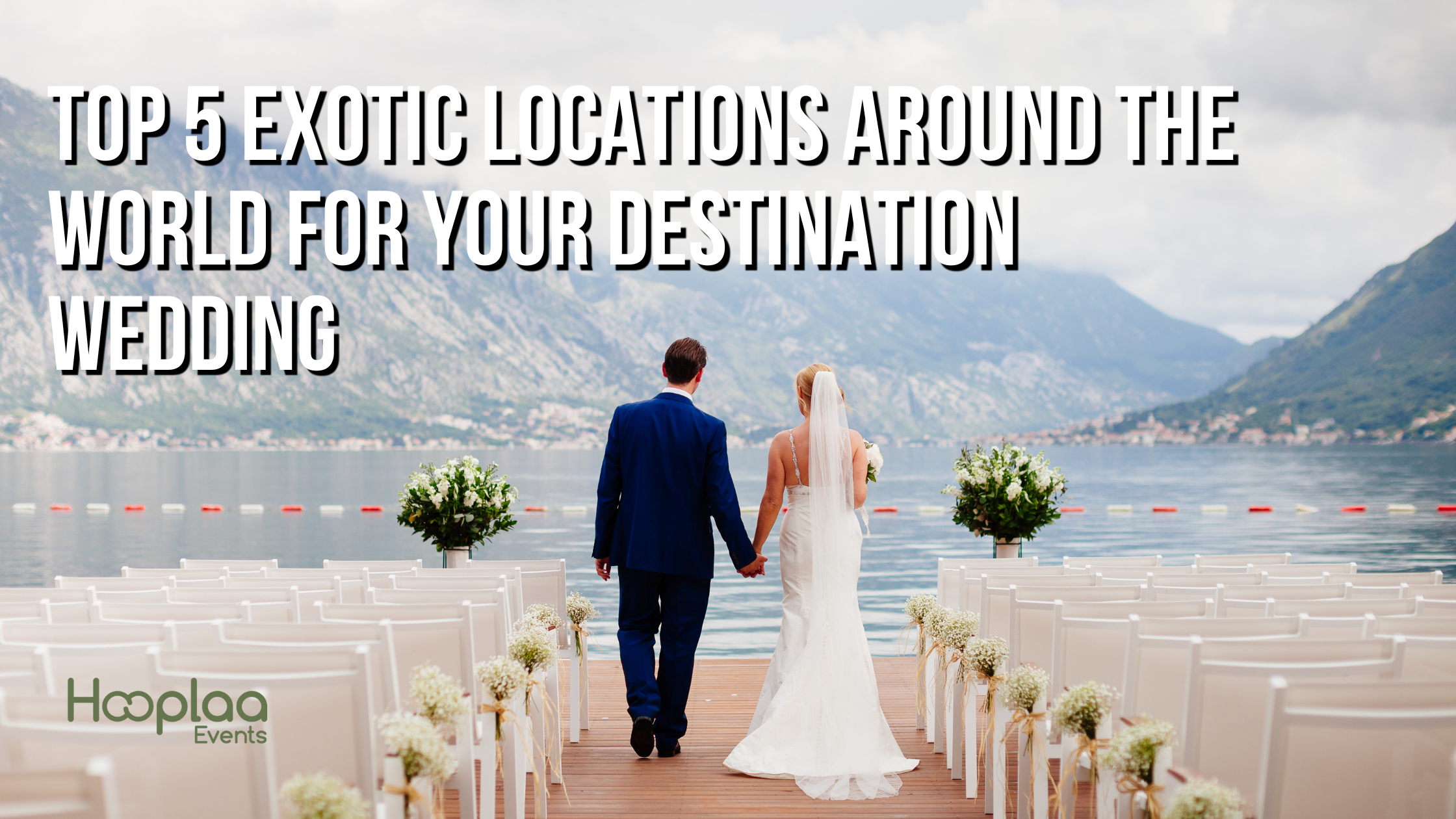 Read more about the article Top 5 Exotic Locations around the World for Your Destination Wedding